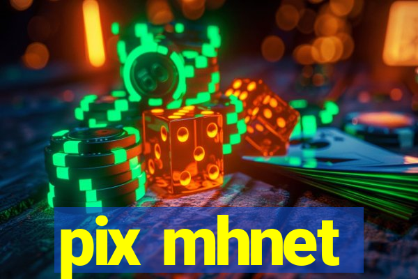 pix mhnet